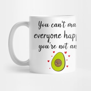 You Can't Make Everyone Happy You're Not An Avocado - Funny Avocado Gift Idea Mug